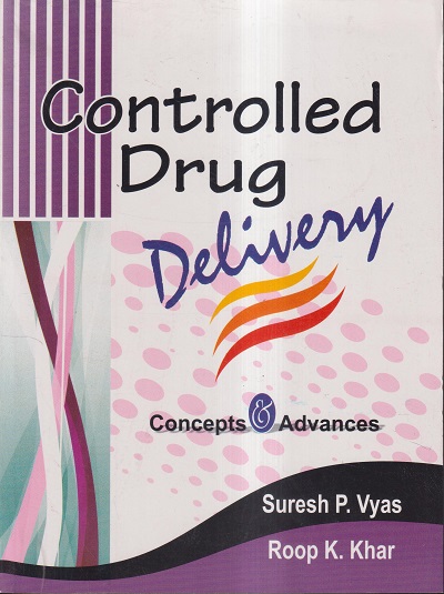 CONTROLLED DRUG DELIVERY (CONCEPTS & ADVANCES) | SURESH P. VYAS, ROOP K. KHAR | VALLABH PRAKASHAN