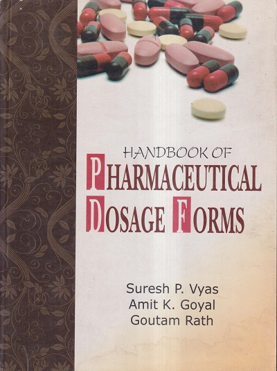 HANDBOOK OF PHARMACEUTICAL DOSAGE FORMS | SURESH P. VYAS, AMIT K. GOYAL, GOUTAM RATH | VALLABH PRAKASHAN