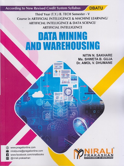 DATA MINING AND WAREHOUSING (Third Year (T.Y.) B. Tech Course In Artificial Intelligence & Machine Learning / Artificial Intelligence & Data Science / Artificial Intelligence - Semester – 5 DBATU)