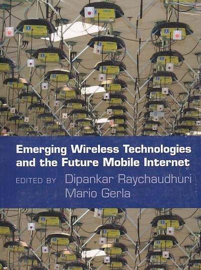 EMERGING WIRELESS TECHNOLOGIES AND THE FUTURE MOBILE INTERNET | DIPANKAR RAYCHAUDHURI, MARIO GERLA | Cambridge