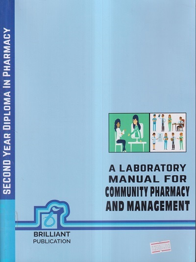 A LABORATORY MANUAL FOR COMMUNITY PHARMACY AND MANAGEMENT (DIPLOMA IN PHARMACY 2ND YEAR) | BRILLIANT PUBLICATION