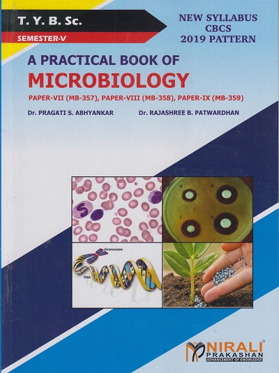 A PRACTICAL BOOK OF MICROBIOLOGY (Paper -7 (MB-357) , Paper 8 (MB-358) , Paper 9 (MB-359)) - (Third (TY) Year B.Sc. - Semester 5)