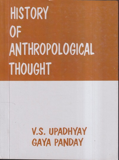 HISTORY OF ANTHROPOLOGICAL THOUGHT | V.S. UPADHYAY, GAYA PANDAY | CONCEPT PUBLISHING COMPANY