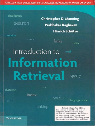 INTRODUCTION TO INFORMATION RETRIEVAL | CHRISTOPHER D. MANNING , PRABHAKAR RAGHAVAN , HINRICH SCHUTZE | Cambridge