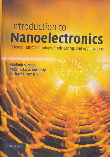 INTRODUCTION TO NANOELECTRONICS | VLADIMIR V. MITIN , VIATCHESLAV A. KOCHELAP , MICHAEL A. STROSCIO | Cambridge