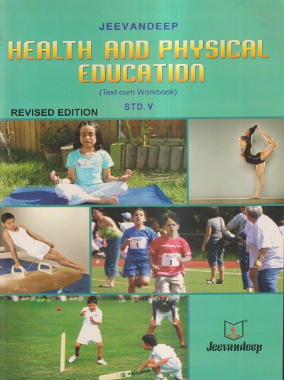 HEALTH AND PHYSICAL EDUCATION (TEXT CUM WORKBOOK) Std- 5 | Jeevandeep