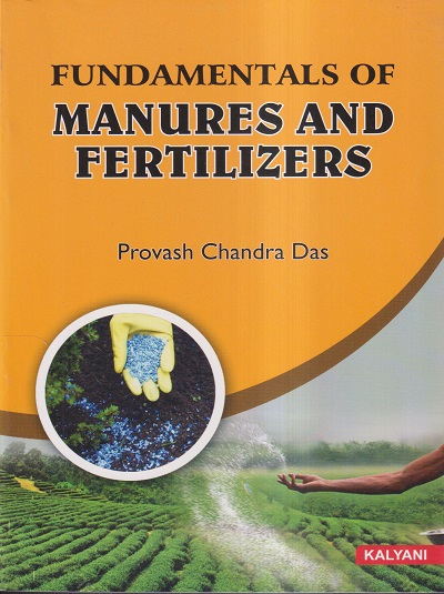 FUNDAMENTALS OF MANURES AND FERTILIZERS | PROVASH CHANDRA DAS | KALYANI PUBLISHERS
