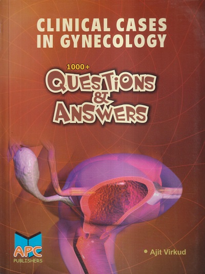 CLINICAL CASE IN GYNECOLOGY (1000+ QUESTIONS & ANSWERS) | AJIT VIRKUD | Avichal Publishing Company
