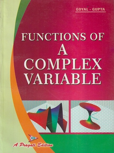 FUNCTIONS OF A COMPLEX VARIABLE | DR. J.K. GOYAL, K.P. GUPTA | Pragati Prakashan, Meerut