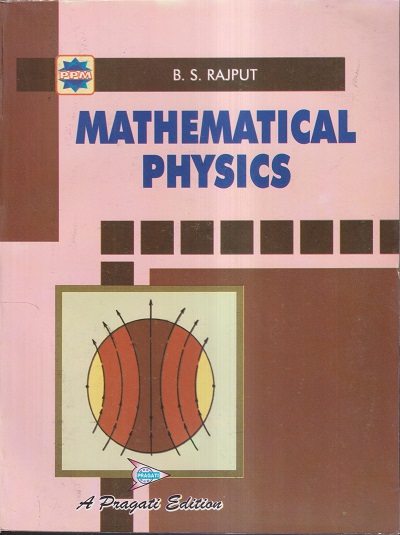 MATHEMATICAL PHYSICS | B.S. RAJPUT | PRAGATI PRAKASHAN MEERUT