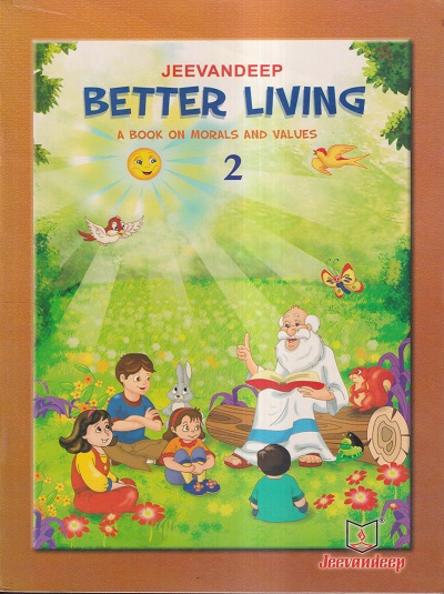 BETTER LIVING (A BOOK ON MORALS AND VALUES) STD- 2 | JEEVANDEEP