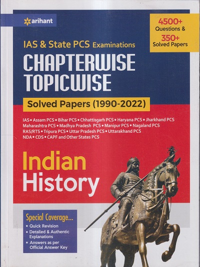 IAS & STATE PCS EXAMINATIONS CHAPTERWISE TOPICWISE SOLVED PAPERS (1990-2022) INDIAN HISTORY | ARIHANT PUBLICATIONS
