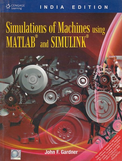 SIMULATIONS OF MACHINES USING MATLAB AND SIMULINK | JOHN F. GARDNER | Cengage