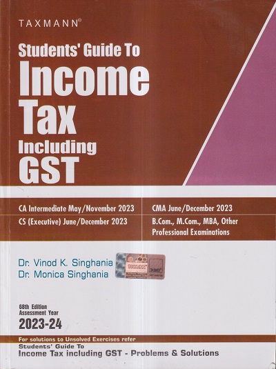 STUDENTS' GUIDE TO INCOME TAX INCLUDING GST 2023-24 | DR. VINOD K. SINGHANIA, DR. MONICA SINGHANIA | TAXMANN