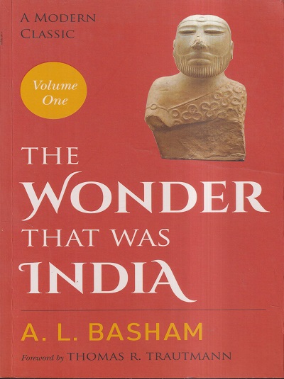 THE WONDER THAT WAS INDIA VOL- 1 | A.L. BASHAM, THOMAS R. TRAUTMANN | PICADOR INDIA / MACMILLAN
