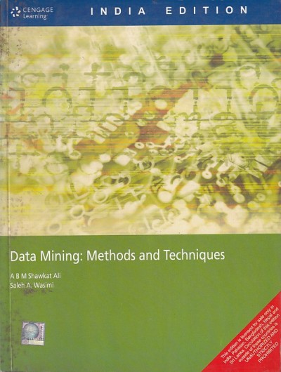 DATA MINING METHODS AND TECHNIQUES | A. B. M. SHAWKAT ALI , SALEH A. WASIMI | Cengage