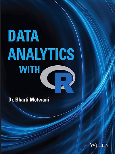 DATA ANALYTICS WITH R | DR. BHARTI MOTWANI | Wiley