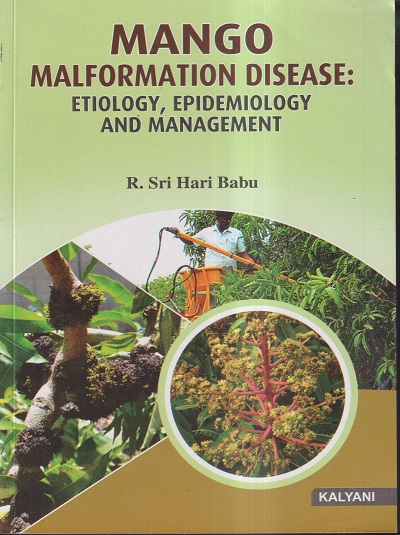 MANGO MALFORMATION DISEASE : ETIOLOGY, EPIDEMIOLOGY AND MANAGEMENT | R. SRI HARI BABU | KALYANI PUBLISHERS