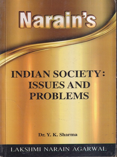 NARAINs INDIAN SOCIETY : ISSUES AND PROBLEMS | DR. Y.K. SHARMA | Lakshmi Narain Agarwal