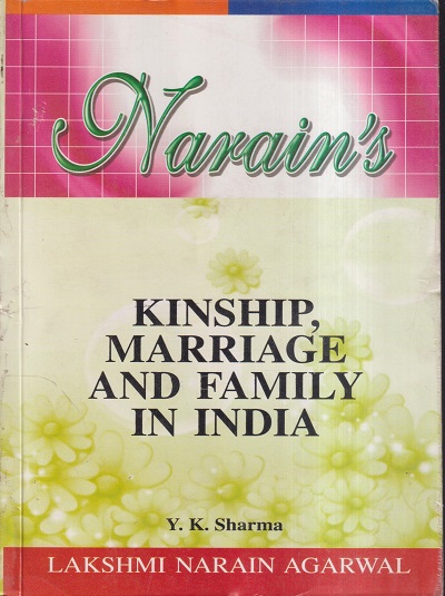 NARAINs KINSHIP, MARRIAGE AND FAMILY IN INDIA | DR. Y.K. SHARMA | Lakshmi Narain Agarwal