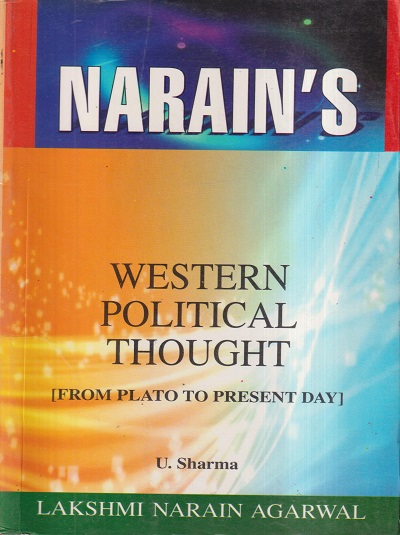 NARAINs WESTERN POLITICAL THOUGHT (FROM PLATO TO PRESENT DAY) | U. SHARMA | Lakshmi Narain Agarwal