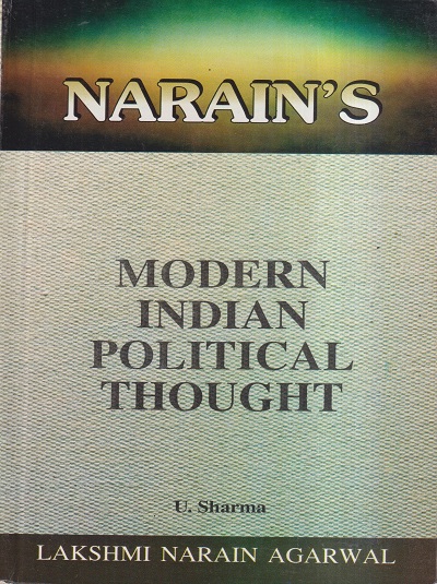 NARAINs MODERN INDIAN POLITICAL THOUGHT | U. SHARMA | Lakshmi Narain Agarwal