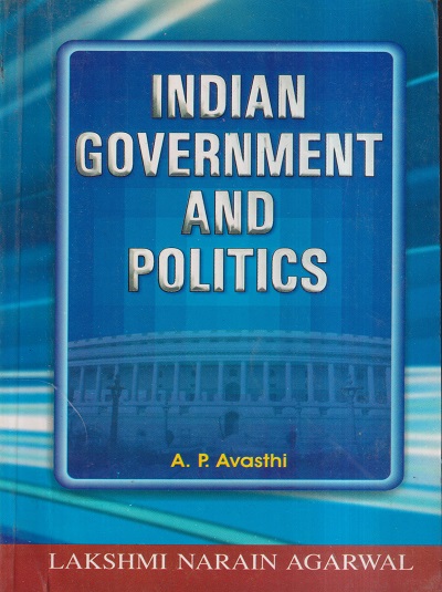 INDIAN GOVERNMENT AND POLITICS | A.P. AVASTHI | Lakshmi Narain Agarwal