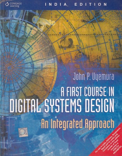A FIRST COURSE IN DIGITAL SYSTEMS DESIGN AN INTEGRATED APPROACH | JOHN P. UYEMURA | Cengage
