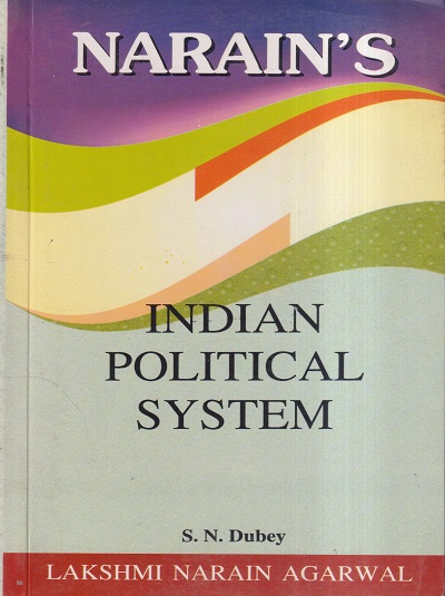 NARAINs INDIAN POLITICAL SYSTEM | S.N. DUBEY | Lakshmi Narain Agarwal