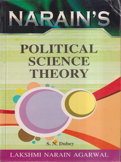 NARAINs POLITICAL SCIENCE THEORY | S.N. DUBEY | Lakshmi Narain Agarwal