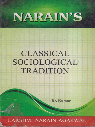 NARAINs CLASSICAL SOCIOLOGICAL TRADITION | DR. KUMAR | Lakshmi Narain Agarwal