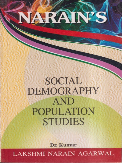 NARAINs SOCIAL DEMOGRAPHY AND POPULATION STUDIES | DR. KUMAR | Lakshmi Narain Agarwal