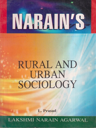 NARAINs RURAL AND URBAN SOCIOLOGY | L. PRASAD | Lakshmi Narain Agarwal
