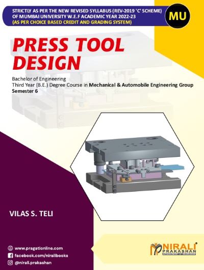 Press Tool Design - For Third Year Degree Course in Mechanical and Automobile Engineering - Semester 6 - As per 'C' Scheme Syllabus of Mumbai University