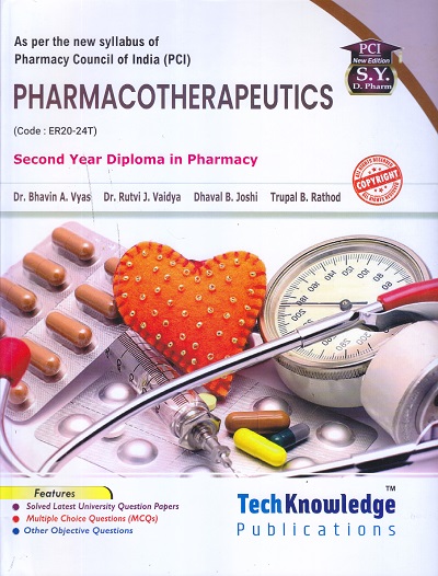 PHARMACOTHERAPEUTICS (DIPLOMA IN PHARMACY 2ND YEAR) | DR. BHAVIN A. VYAS, DR. RUTVI J. VAIDYA, DHAVAL B. JOSHI, TRUPAL B. RATHOD | TECHKNOWLEDGE