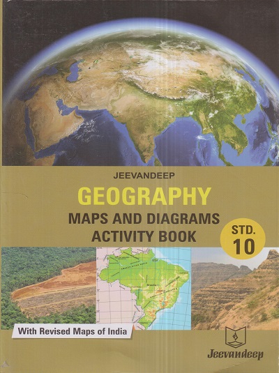 GEOGRAPHY MAPS AND DIAGRAMS (ACTIVITY BOOK) Std- 10 | Jeevandeep