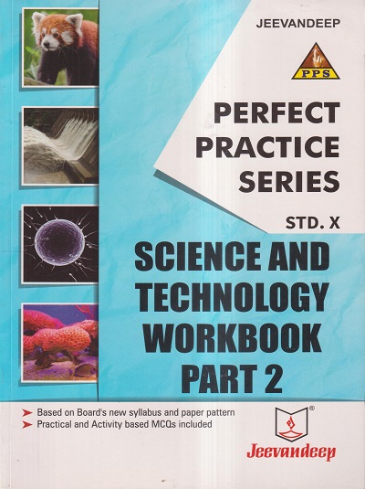 PERFECT PRACTICE SERIES SCIENCE AND TECHNOLOGY WORKBOOK PART- 2 STD- 10 | JEEVANDEEP