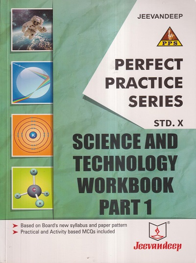 PERFECT PRACTICE SERIES SCIENCE AND TECHNOLOGY WORKBOOK PART- 1 STD- 10 | JEEVANDEEP