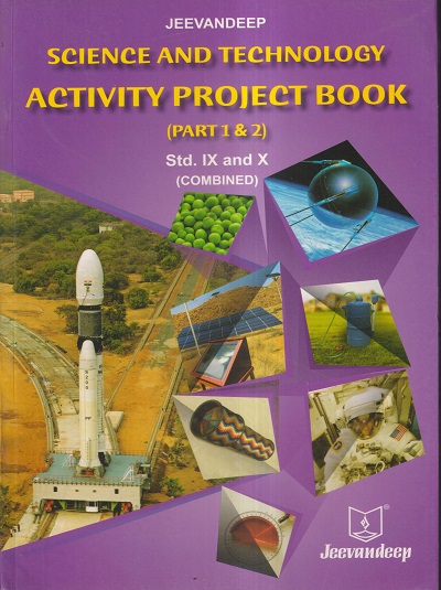 SCIENCE AND TECHNOLOGY ACTIVITY PROJECT BOOK (Part- 1 & 2) Std- 9 & 10 (Combined) | Jeevandeep