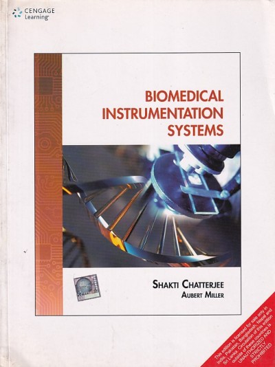 BIOMEDICAL INSTRUMENTATION SYSTEMS | SHAKTI CHATTERJEE | Cengage