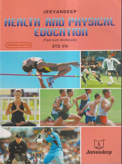 HEALTH AND PHYSICAL EDUCATION (TEXT CUM WORKBOOK) Std- 8 | Jeevandeep