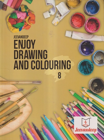 ENJOY DRAWING AND COLOURING Std. 8 | Jeevandeep