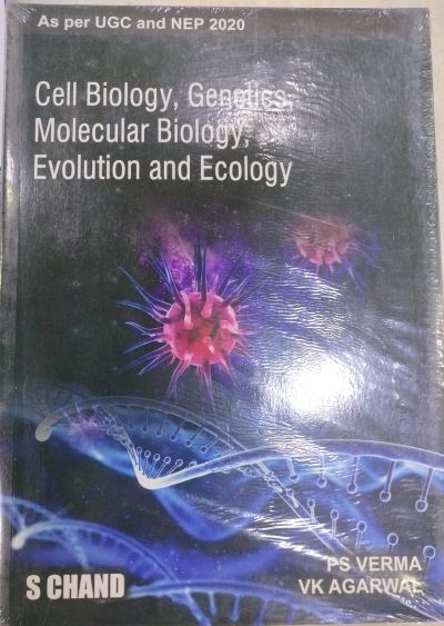 CELL BIOLOGY, GENETICS, MOLECULAR BIOLOGY, EVOLUTION AND ECOLOGY | DR PS VERMA, DR VK AGARWAL | SChand