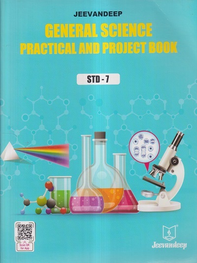 GENERAL SCIENCE (PRACTICAL AND PROJECT BOOK) Std- 7 | Jeevandeep