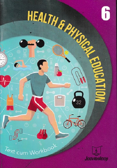 HEALTH AND PHYSICAL EDUCATION (TEXT CUM WORKBOOK) Std 6th | Jeevandeep