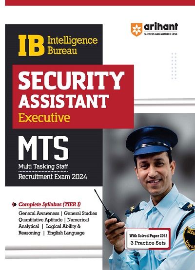INTELLIGENCE BUREAU (IB) SECURITY ASSISTANT (Executive) MTS (Multi Tasking Staff) Recruitment Exam 2024 | Arihant Publications