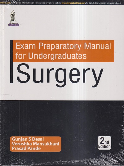EXAM PREPARATORY MANUAL FOR UNDERGRADUATES SURGERY | GUNJAN S. DESAI, VERUSHKA MANSUKHANI, PRASAD PANDE | JAYPEE