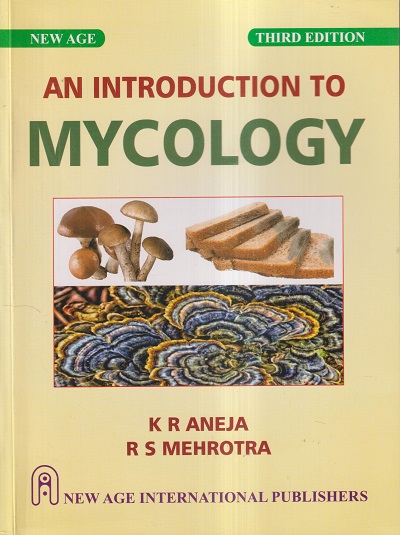 AN INTRODUCTION TO MYCOLOGY | K.R. ANEJA, R.S. MEHROTRA | NEW AGE INTERNATIONAL