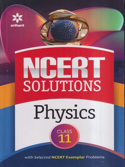 NCERT SOLUTIONS PHYSICS For CLASS 11th | NIPENDRA BHATNAGAR | Arihant Publications