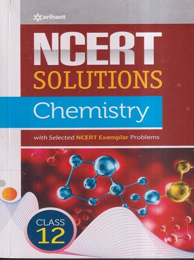 NCERT SOLUTIONS CHEMISTRY For CLASS 12th | GEETA RASTOGI | Arihant Publications